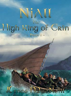 Niall the High King of Erin: Book II by Lance J. MacNeill