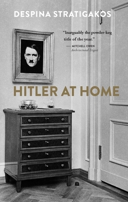 Hitler at Home by Despina Stratigakos