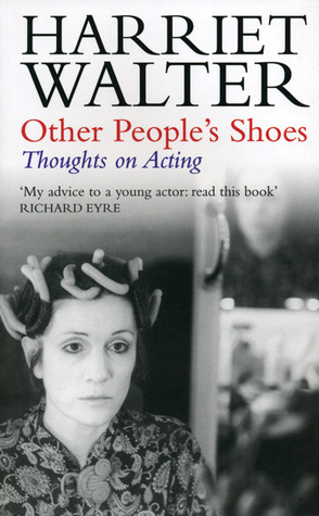 Other People's Shoes: Thoughts on Acting by Harriet Walter