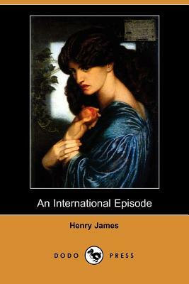 An International Episode (Dodo Press) by Henry James