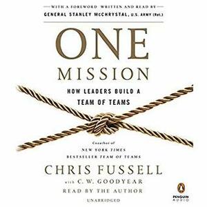One Mission: How Leaders Build a Team of Teams by Chris Fussell