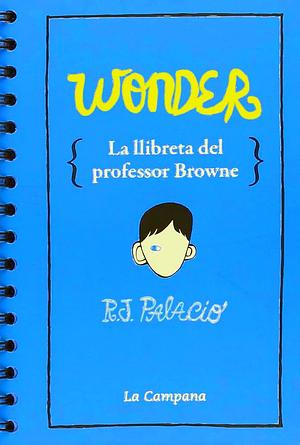 Wonder: la llibreta del professor Browne by R.J. Palacio