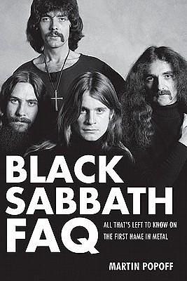 Black Sabbath FAQ: All That's Left to Know on the First Name in Metal by Martin Popoff, Martin Popoff