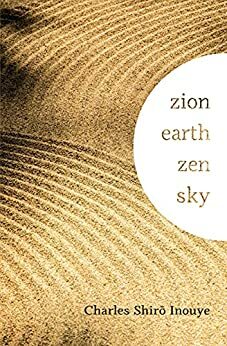 Zion Earth Zen Sky by Charles Shiro Inouye