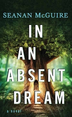 In an Absent Dream by Seanan McGuire