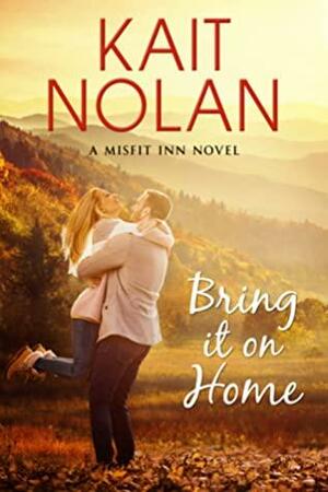 Bring it on Home by Kait Nolan