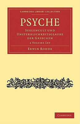 Psyche 2 Volume Set: Seelencult Und Unsterblichkeitsglaube Der Griechen by Erwin Rohde