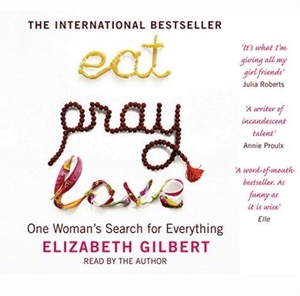 Eat, Pray, Love by Elizabeth Gilbert