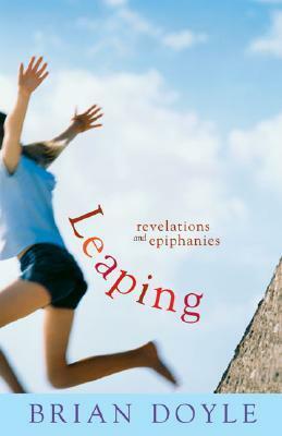 Leaping: Revelations & Epiphanies by Brian Doyle