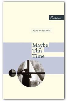 Maybe This Time by Alois Hotschnig, Tess Lewis