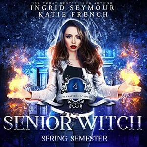 Senior Witch, Spring Semester by Ingrid Seymour, Katie French