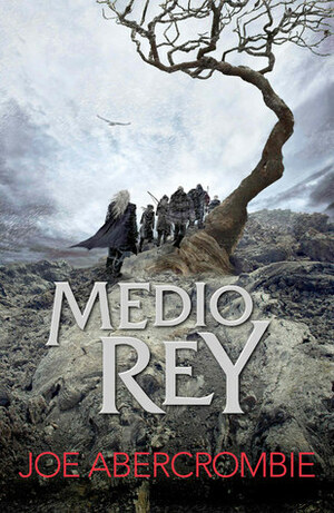 Medio rey by Joe Abercrombie