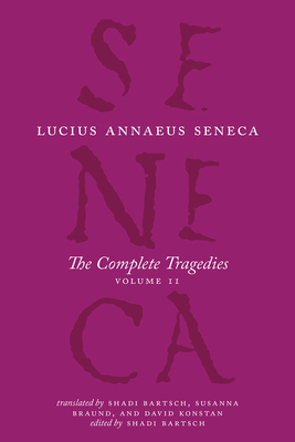 The Complete Tragedies, Volume 2: Oedipus, Hercules Mad, Hercules on Oeta, Thyestes, Agamemnon by Lucius Annaeus Seneca