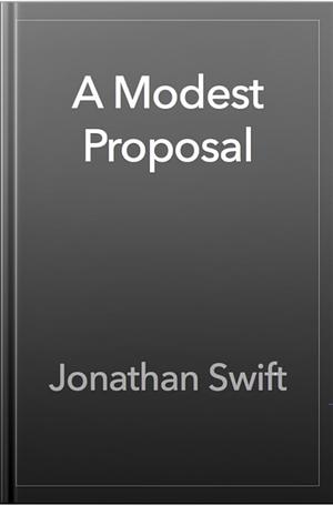 A Modest Proposal by Jonathan Swift