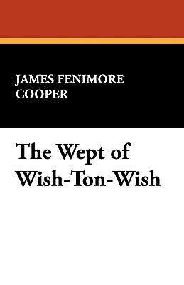 The Wept of Wish-Ton-Wish by James Fenimore Cooper