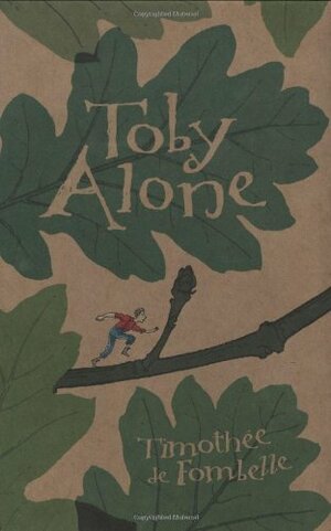 Toby Alone by Timothée de Fombelle