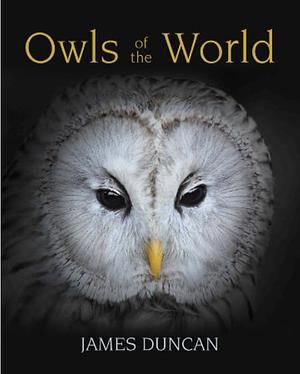 Owls of the world by James Duncan