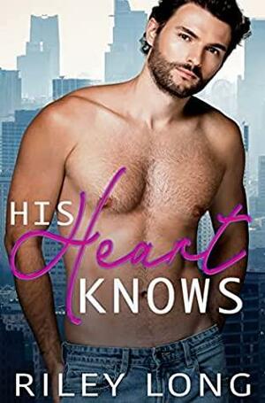 His Heart Knows by Riley Long