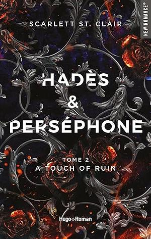 Hadès et Perséphone - Tome 02 : A touch of ruin by Scarlett St. Clair