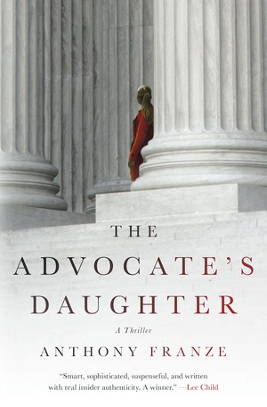 The Advocate's Daughter by Anthony Franze