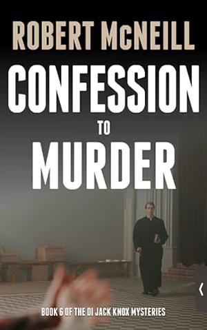 Confession to Murder by Robert McNeill