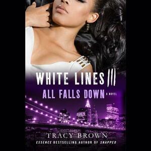 White Lines III: All Falls Down by Tracy Brown