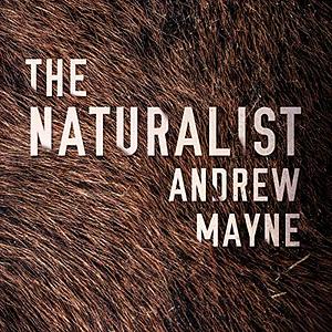 The Naturalist by Andrew Mayne