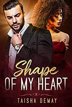 Shape of My Heart by Taisha DeMay