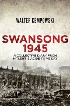 Swansong 1945: A Collective Diary from Hitler's Last Birthday to VE Day by Walter Kempowski, Shaun Whiteside