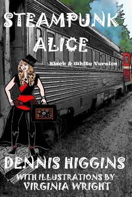 Steampunk Alice B&W: The Black & White Version by Dennis Higgins