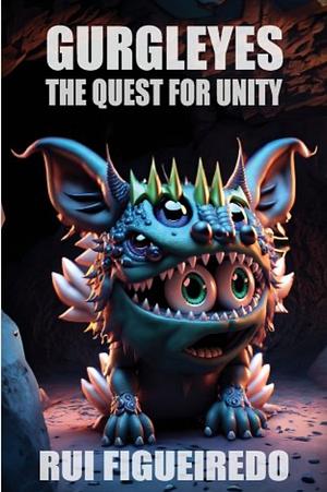 Gurgleyes: The Quest for Unity by Rui Figueiredo