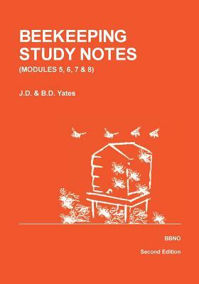 BEEKEEPING STUDY NOTES for the BBKA EXAMINATIONS: VOLUME 2 (Modules 5, 6, 7 and 8) by John Yates, Dawn Yates