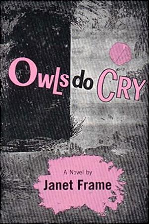 Owls Do Cry by Janet Frame