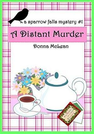 A Distant Murder: a sparrow falls mystery #1 by Donna McLean