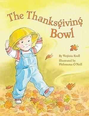 The Thanksgiving Bowl by Philomena O'Neill, Virginia L. Kroll