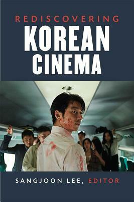 Rediscovering Korean Cinema by Sangjoon Lee