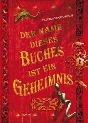 Der Name dieses Buches ist ein Geheimnis by Pseudonymous Bosch