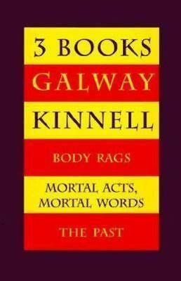 Three Books: Body Rags/ Mortal Acts Mortal Words/The Past by Galway Kinnell