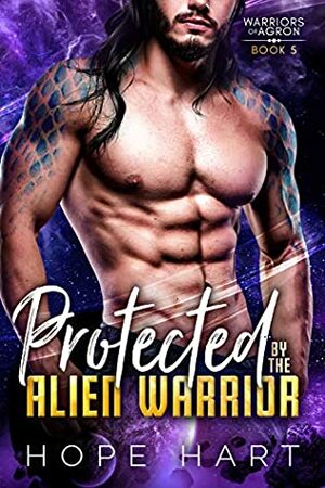 Protected by the Alien Warrior by Hope Hart
