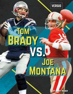 Tom Brady vs. Joe Montana by Barry Wilner