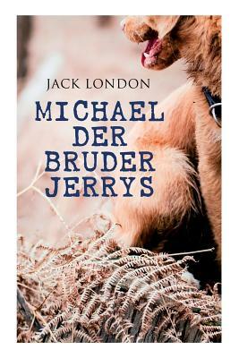 Michael der Bruder Jerrys by Jack London, Erwin Magnus