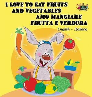 I Love to Eat Fruits and Vegetables Amo mangiare frutta e verdura: English Italian Bilingual Edition by Kidkiddos Books, Shelley Admont