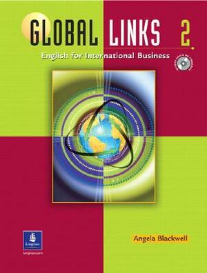 Global Links 2: English for International Business [With CD (Audio) and Phrasebook] by Angela Blackwell