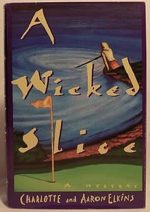 A Wicked Slice by Charlotte Elkins