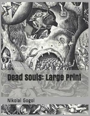 Dead Souls: Large Print by Nikolai Gogol