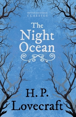 The Night Ocean (Fantasy and Horror Classics): With a Dedication by George Henry Weiss by George Henry Weiss, H.P. Lovecraft