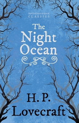 The Night Ocean (Fantasy and Horror Classics): With a Dedication by George Henry Weiss by H.P. Lovecraft, George Henry Weiss