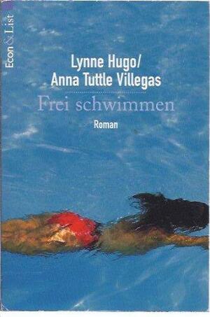 Frei schwimmen: Roman by Lynne Hugo, Anna Tuttle Villegas