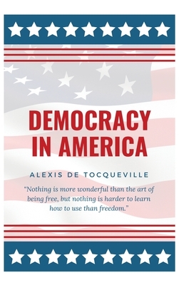 Democracy In America by Alexis de Tocqueville