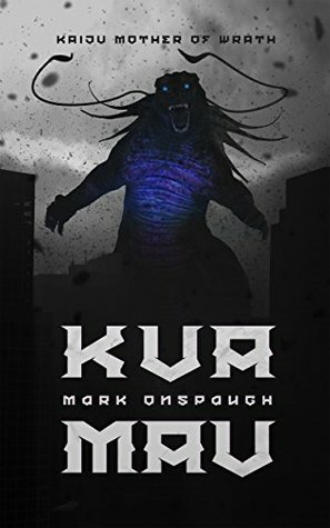 Kua'Mau: Kaiju Mother Of Wrath by Mark Onspaugh